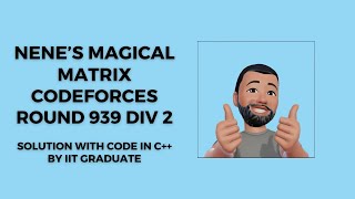 Nenes Magical Matrix  Codeforces Round 939 Div 2  Hindi [upl. by Pinzler399]