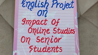 English ASL Project on Impact of Online Studies on Senior Students Class12 Term2 CBSE2022 [upl. by Etezzil448]