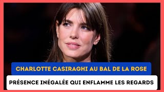 Charlotte Casiraghi  La reine du Bal de la Rose éclipsant tous les autres [upl. by Esalb]