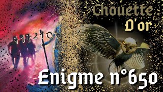 La Chouette dOr  LEnigme 650 enigme 10 [upl. by Jorgenson]