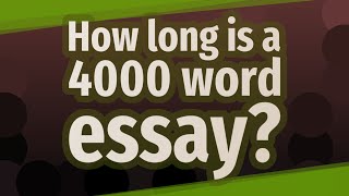 How long is a 4000 word essay [upl. by Jacquelin]