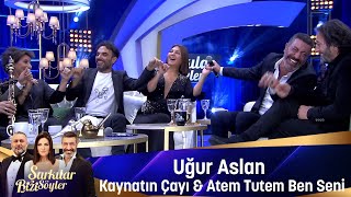 Uğur Aslan  KAYNATIN ÇAYI amp ATEM TUTEM BEN SENİ [upl. by Kwarteng]