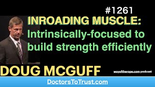 DOUG MCGUFF 4  INROADING MUSCLE Intrinsicallyfocused to build strength efficiently [upl. by Ycniuqal894]