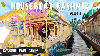 KASHMIR HOUSEBOATS  HOUSEBOAT TOUR KASHMIR DAL LAKE  Kashmir VLOG  KASHMIR TOUR amp TRAVEL GUIDE [upl. by Haras]