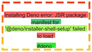 Installing Deno error JSR package manifest for denoinstallershellsetup failed to load [upl. by Zetrok854]