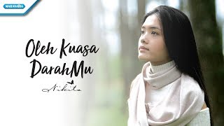 Oleh Kuasa DarahMu  Nikita Video [upl. by Nagaer]