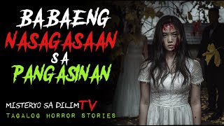 BABAENG NASAGASAAN SA PANGASINAN  Tagalog Horror Story  Kwentong Aswang [upl. by Walcoff]