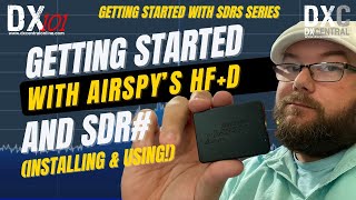 DX 101  Getting Started With SDRs Series  The Airspy HF Discovery and SDR software [upl. by Nahgeem]