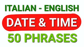 50 ITALIAN ENGLISH TIME AND DATE PHRASES [upl. by Dulcy]