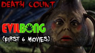 Evil Bong First 6 Movies DEATH COUNT [upl. by Amby]