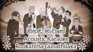 Nihanda Mawathe Karaoke Acoustic Version  නිහඬ මාවතේ කැරෝකේ  Rookantha Gunathilaka [upl. by Ahsienel]