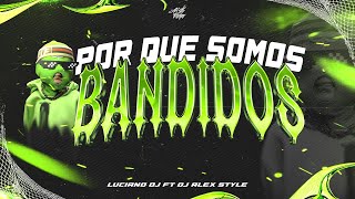 POR QUE SOMOS BANDIDOS💰 PERREO RKT LUCIANO DJ FT DJ ALEX STYLE [upl. by Yerrot]