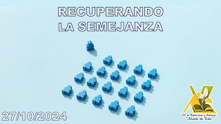 quotRecuperando la semejanzaquot  27 de octubre 2024 [upl. by Yelkrab889]