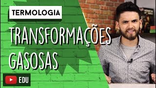 Transformações Gasosas  TERMOLOGIA [upl. by Yrtua585]