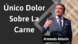 único dolor sobre la carne  Armando Alducin [upl. by Lebasi]