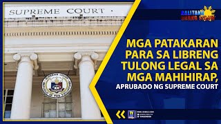 MGA PATAKARAN PARA SA LIBRENG TULONG LEGAL SA MGA MAHIHIRAP APRUBADO NG SUPREME COURT  TV48 [upl. by Allez]