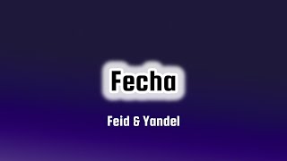 Feid amp Yandel  Fecha Letra  Lyrics [upl. by Barris]