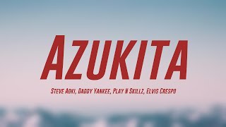 Azukita  Steve Aoki Daddy Yankee Play N Skillz Elvis Crespo Lyrics Version ❣ [upl. by Ayel]