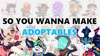 SO YOU WANNA MAKE ADOPTABLES [upl. by Zonnya274]