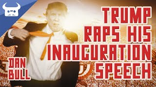 TRUMP RAPS HIS INAUGURATION SPEECH  Dan Bull [upl. by Narat561]