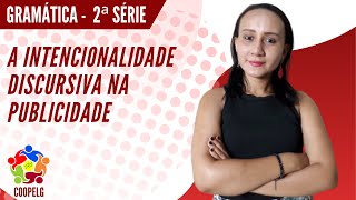 Gramática 2ª série  A Intencionalidade Discursiva na publicidade [upl. by Annavaj620]