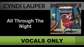 Cyndi Lauper  All Through The Night Vocals Only  Acapella [upl. by Quill]