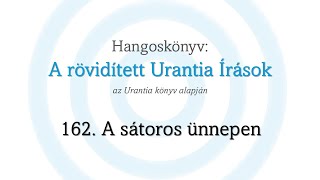 A rövidített Urantia Írások  162 rész [upl. by Tyrrell]