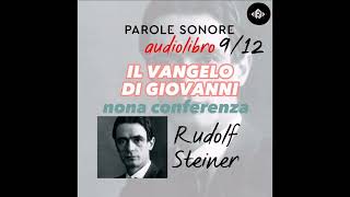 Rudolf Steiner  AUDIOLIBRO 912  IL VANGELO DI GIOVANNI nona conferenza  Parole Sonore [upl. by Pacificas]