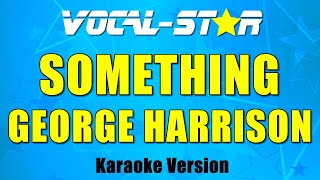 George Harrison  Something  With Lyrics HD VocalStar Karaoke 4K [upl. by Aizek]