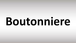 How to Pronounce Boutonniere [upl. by Dnalevets]