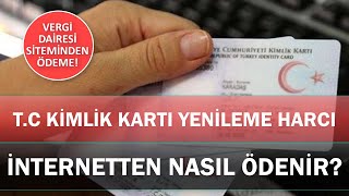 TC KİMLİK KARTI YENİLE HARCI NASIL ÖDENİR Vergi Dairesi Sistemi Üzerinden [upl. by Yrovi905]