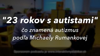 23 rokov s autistami  Michaela Rumanková [upl. by Celie]