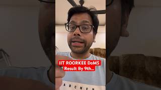 IIT ROORKEE DoMS Result By 9th… [upl. by Ahsemo]