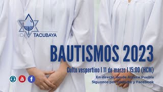 Bautismos 2023 En directo desde Atlixco Puebla  Culto Vespertino  110323 [upl. by Nyra]