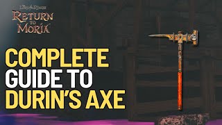 Complete Guide to Durins Axe in Lord of the Rings Return to Moria [upl. by Ahsotan]