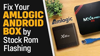 Fix Your Amlogic Android Box by Flashing a Stock Firmware Tested on X96 Air and MXQ Pro 4K [upl. by Barr777]