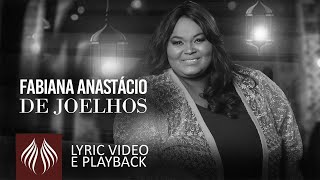 Fabiana Anastácio  De Joelhos Lyric video e Playback [upl. by Kyne]