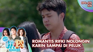 Romantis Rifki Nolongin Karin Sampai Di Peluk  Mantan Ipa amp Ips  Eps 475  476  Part 36 [upl. by Noletta]