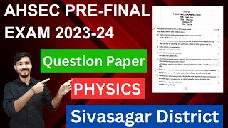 AHSEC Pre Final Question Paper 202324  Physics  Sivasagar District [upl. by Montagna]