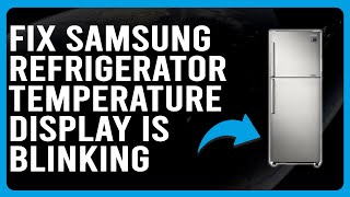 How To Fix Samsung Fridge Temperature Display Is Blinking What Causes It amp How To Solve The Issue [upl. by Screens]