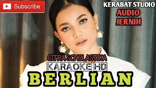 BERLIAN CITRA SCHOLASTIKA KARAOKE HD  kerabat studio official [upl. by Nahpets]