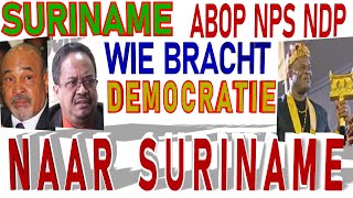 SURINAME ABOP NPS NDP Wie Bracht democratie naar Suriname  verkiezing 2025 SU NA ME 2024 [upl. by Jolee]