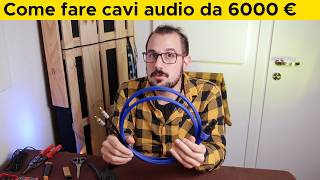 Guida Definitiva come costruire un cavo HiFi da 6000 € [upl. by Kaya595]