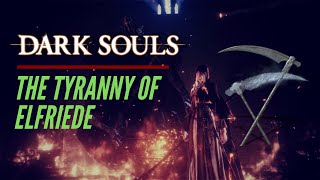 Dark Souls Lore  The Tyranny of Elfriede [upl. by Negam]