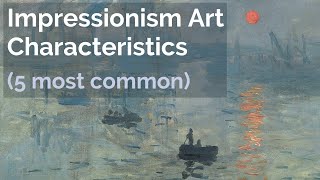 5 Impressionism Art Characteristics [upl. by Aynik157]