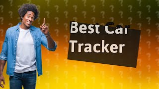 Whats the best car tracking device [upl. by Kile]