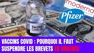 VACCINS  POURQUOI IL FAUT SUSPENDRE LES BREVETS EN URGENCE [upl. by Suoiluj797]