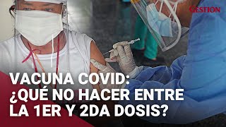 CORONAVIRUS ¿Qué no hacer entre la primera y segunda dosis de la vacuna contra la COVID19 [upl. by Harutek199]