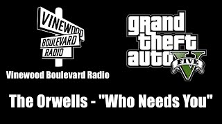 GTA V GTA 5  Vinewood Boulevard Radio  The Orwells  quotWho Needs Youquot [upl. by Coraline283]