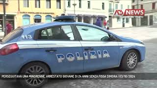 PERSEGUITAVA UNA MINORENNE ARRESTATO GIOVANE DI 24 ANNI SENZA FISSA DIMORA  03102024 [upl. by Larkins]